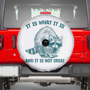 Funny Raccoon Meme It Is What It Is Spare Tire Cover And It Is Not Great Mental Health Support TS02 White Print Your Wear