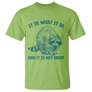Funny Raccoon Meme It Is What It Is T Shirt And It Is Not Great Mental Health Support TS02 Lime Print Your Wear