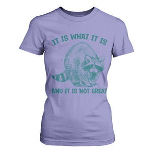 Funny Raccoon Meme It Is What It Is T Shirt For Women And It Is Not Great Mental Health Support TS02 Violet Print Your Wear