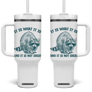 Funny Raccoon Meme It Is What It Is Tumbler With Handle And It Is Not Great Mental Health Support TS02 One Size: 40 oz White Print Your Wear