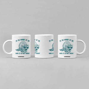 Funny Raccoon Meme It Is What It Is Coffee Mug And It Is Not Great Mental Health Support TS02 Print Your Wear
