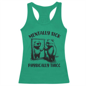 Mentally Sick Physically Thick Racerback Tank Top Retro Vintage Silly Raccoon Weird Meme TS02 Irish Green Print Your Wear
