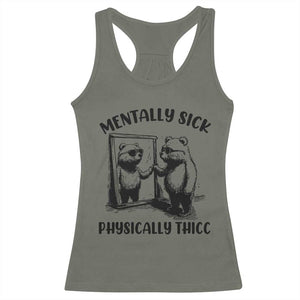 Mentally Sick Physically Thick Racerback Tank Top Retro Vintage Silly Raccoon Weird Meme TS02 Military Green Print Your Wear