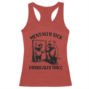 Mentally Sick Physically Thick Racerback Tank Top Retro Vintage Silly Raccoon Weird Meme TS02 Red Print Your Wear