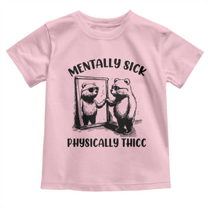Mentally Sick Physically Thick Toddler T Shirt Retro Vintage Silly Raccoon Weird Meme TS02 Light Pink Print Your Wear