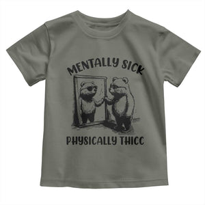 Mentally Sick Physically Thick Toddler T Shirt Retro Vintage Silly Raccoon Weird Meme TS02 Military Green Print Your Wear