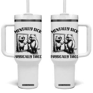 Mentally Sick Physically Thick Tumbler With Handle Retro Vintage Silly Raccoon Weird Meme TS02 One Size: 40 oz White Print Your Wear