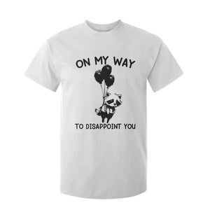 Funny Raccoon 90s Trash Panda T Shirt For Kid On My Way To Disappoint You Mental Health Meme TS02 White Print Your Wear
