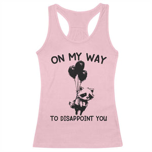 Funny Raccoon 90s Trash Panda Racerback Tank Top On My Way To Disappoint You Mental Health Meme TS02 Light Pink Print Your Wear