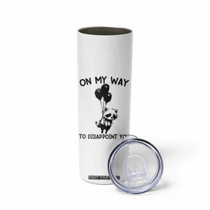 Funny Raccoon 90s Trash Panda Skinny Tumbler On My Way To Disappoint You Mental Health Meme TS02 Print Your Wear