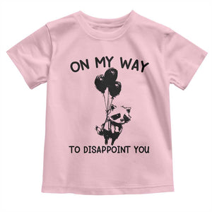 Funny Raccoon 90s Trash Panda Toddler T Shirt On My Way To Disappoint You Mental Health Meme TS02 Light Pink Print Your Wear