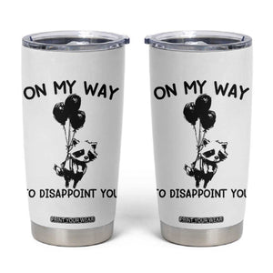 Funny Raccoon 90s Trash Panda Tumbler Cup On My Way To Disappoint You Mental Health Meme TS02 White Print Your Wear
