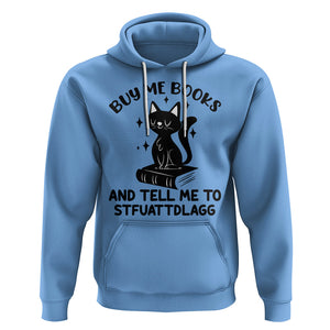 Funny Spicy Book Lover Hoodie Buy Me Books And Tell Me To STFUATTDLAGG Smut Reader Black Cat TS02 Carolina Blue Printyourwear