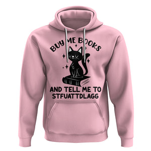 Funny Spicy Book Lover Hoodie Buy Me Books And Tell Me To STFUATTDLAGG Smut Reader Black Cat TS02 Light Pink Printyourwear