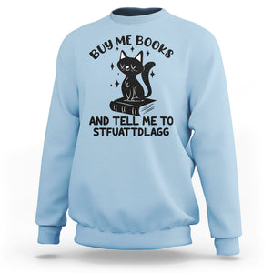 Funny Spicy Book Lover Sweatshirt Buy Me Books And Tell Me To STFUATTDLAGG Smut Reader Black Cat TS02 Light Blue Printyourwear