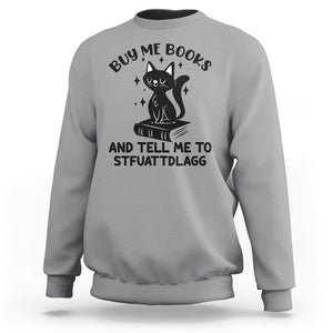 Funny Spicy Book Lover Sweatshirt Buy Me Books And Tell Me To STFUATTDLAGG Smut Reader Black Cat TS02 Sport Gray Printyourwear