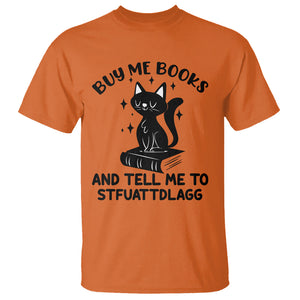 Funny Spicy Book Lover T Shirt Buy Me Books And Tell Me To STFUATTDLAGG Smut Reader Black Cat TS02 Orange Printyourwear