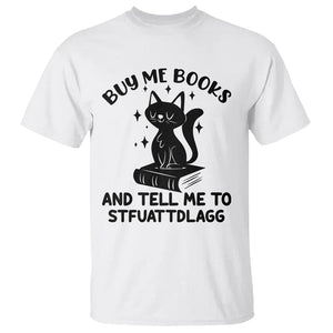 Funny Spicy Book Lover T Shirt Buy Me Books And Tell Me To STFUATTDLAGG Smut Reader Black Cat TS02 White Printyourwear