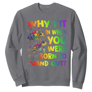 Turtle Autism Acceptance Sweatshirt Why Fit In When You Were Born To Stand Out TS02 Charcoal Printyourwear