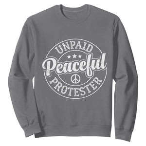 Unpaid Peaceful Protester Vintage Badge Sweatshirt Retro Script Typography Activist TS02 Charcoal Print Your Wear