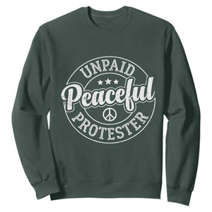 Unpaid Peaceful Protester Vintage Badge Sweatshirt Retro Script Typography Activist TS02 Dark Forest Green Print Your Wear