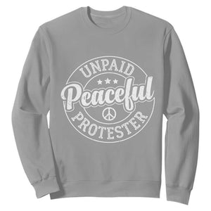 Unpaid Peaceful Protester Vintage Badge Sweatshirt Retro Script Typography Activist TS02 Sport Gray Print Your Wear