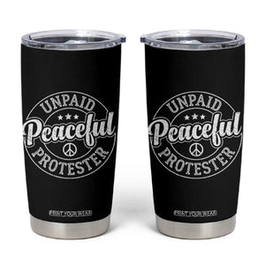 Unpaid Peaceful Protester Vintage Badge Tumbler Cup Retro Script Typography Activist TS02 Black Print Your Wear