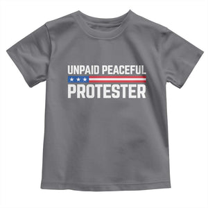Unpaid Peaceful Protester Patriotic Stripe Toddler T Shirt American Flag Activist TS02 Charcoal Print Your Wear