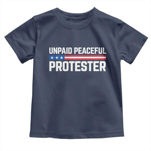 Unpaid Peaceful Protester Patriotic Stripe Toddler T Shirt American Flag Activist TS02 Navy Print Your Wear