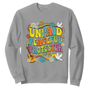 Unpaid Peaceful Protester Retro Hippie Rainbow Sweatshirt Flower Power Peace Activist TS02 Sport Gray Print Your Wear