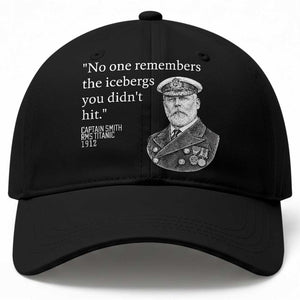 Funny Vintage Ship Captain Saying Baseball Cap No One Remembers the Icebergs You Did Not Hit Dark Humor TS02 Print Your Wear