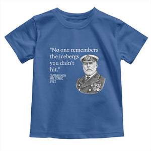 Funny Vintage Ship Captain Saying Toddler T Shirt No One Remembers the Icebergs You Did Not Hit Dark Humor TS02 Royal Blue Print Your Wear