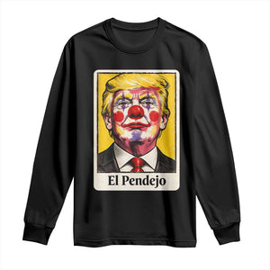 El Pendejo Clown Portrait Satire Long Sleeve Shirt Bold Political Humor Vintage Caricature TS02 Black Print Your Wear