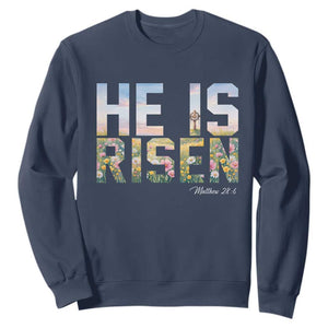 He Is Risen Matthew 28:6 Floral Christian Easter Sweatshirt Spring Flowers Cross Landscape Faith Inspirational Gift TS02 Navy Print Your Wear