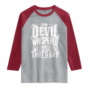 The Devil Whispered I Whispered Back That's Gay Raglan Shirt Funny Sarcastic Gothic Meme Parody