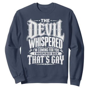 The Devil Whispered I Whispered Back That's Gay Sweatshirt Funny Sarcastic Gothic Meme Parody