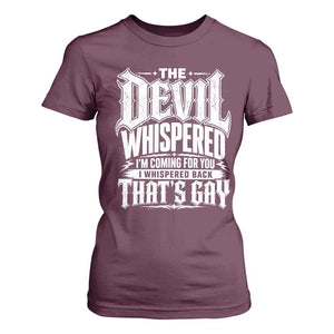 The Devil Whispered I Whispered Back That's Gay T Shirt For Women Funny Sarcastic Gothic Meme Parody