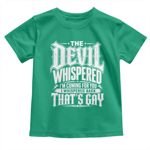 The Devil Whispered I Whispered Back That's Gay Toddler T Shirt Funny Sarcastic Gothic Meme Parody