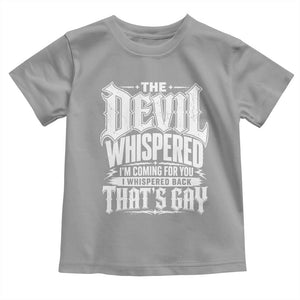 The Devil Whispered I Whispered Back That's Gay Toddler T Shirt Funny Sarcastic Gothic Meme Parody