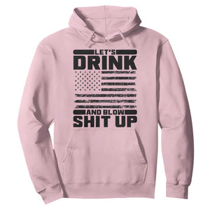 Patriotic 4th of July Fireworks Funny Drinking Party Hoodie Let's Drink And Blow Shit Up Gag Gift