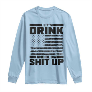 Patriotic 4th of July Fireworks Funny Drinking Party Long Sleeve Shirt Let's Drink And Blow Shit Up Gag Gift