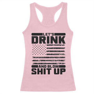 Patriotic 4th of July Fireworks Funny Drinking Party Racerback Tank Top Let's Drink And Blow Shit Up Gag Gift