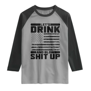Patriotic 4th of July Fireworks Funny Drinking Party Raglan Shirt Let's Drink And Blow Shit Up Gag Gift