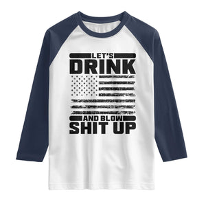 Patriotic 4th of July Fireworks Funny Drinking Party Raglan Shirt Let's Drink And Blow Shit Up Gag Gift