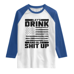 Patriotic 4th of July Fireworks Funny Drinking Party Raglan Shirt Let's Drink And Blow Shit Up Gag Gift