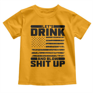 Patriotic 4th of July Fireworks Funny Drinking Party Toddler T Shirt Let's Drink And Blow Shit Up Gag Gift