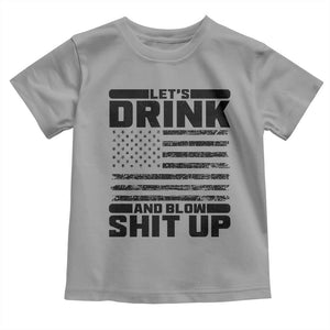 Patriotic 4th of July Fireworks Funny Drinking Party Toddler T Shirt Let's Drink And Blow Shit Up Gag Gift