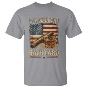 Vintage American Flag Whiskey and Cigar Graphic T Shirt I Will Be In The Backyard Patriotic Bourbon Lover Fathers Day Gift for Men