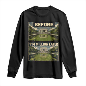 Before and 14 Million Dollars Later Lincoln Memorial Reflecting Pool Meme Long Sleeve Shirt Funny Government Spending Satire