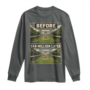 Before and 14 Million Dollars Later Lincoln Memorial Reflecting Pool Meme Long Sleeve Shirt Funny Government Spending Satire